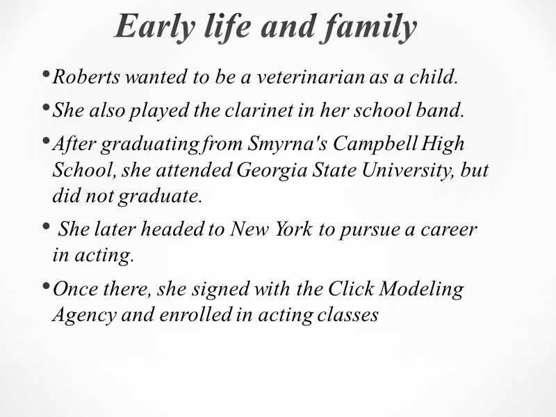Early life and family Roberts wanted to be a veterinarian as a child. She